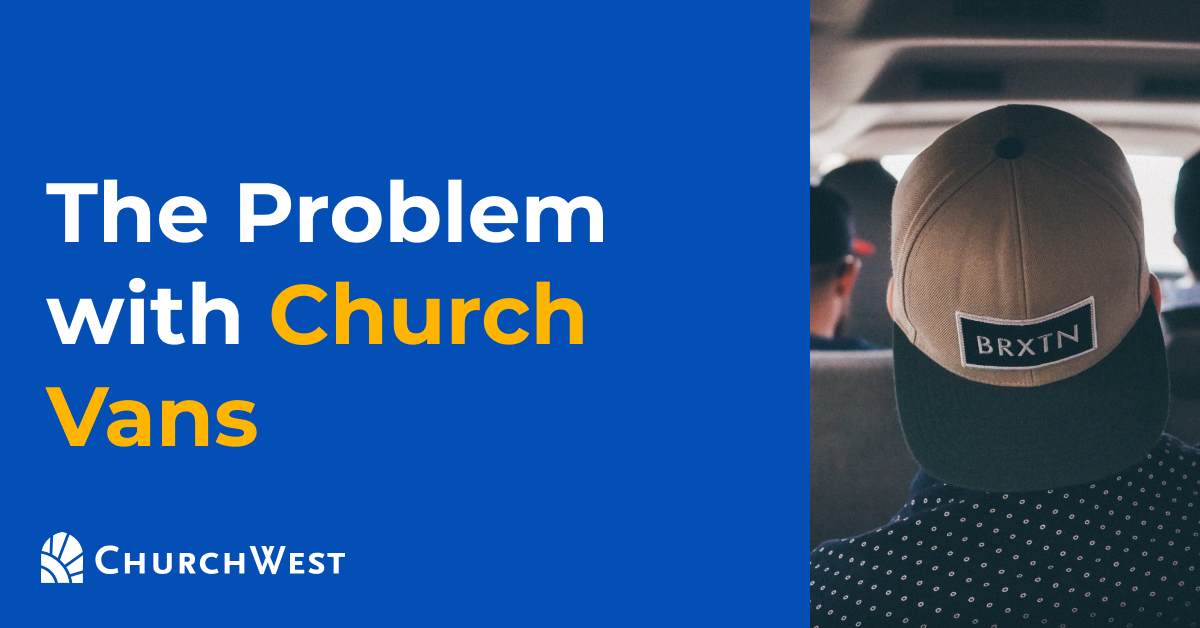 Why We Don’t Like Church Vans
