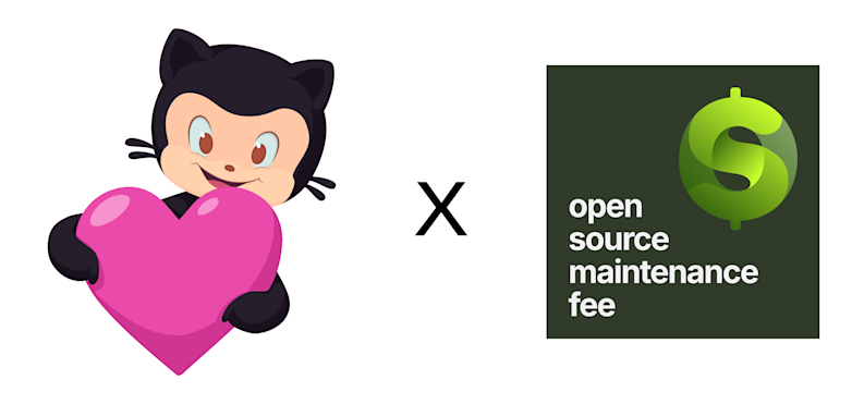 GitHub’s Octocat holding a pink heart on the left, an “×” in the center, and a green square logo reading “open source maintenance fee” with a dollar sign on the right, suggesting a collaboration or relationship between GitHub and open source maintenance funding.