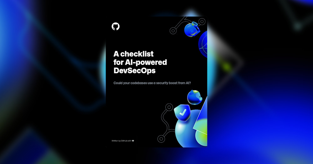 A dark background is filled with Security themed shapes and illustrations that are slightly blurred. In the foreground, a sentence reads: "A checklist for AI-powered DevSecOps." There is also a question following it: "Could your codebases use a security boost from AI?"