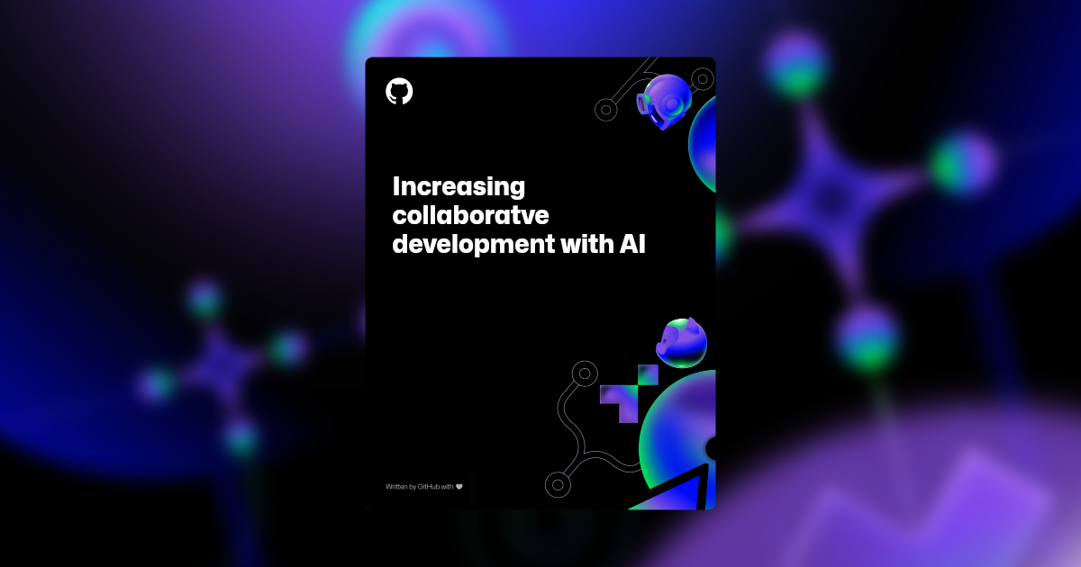 A landscape image with a dark background featuring an assortment of AI themed shapes and illustrations positioned behind the text. The text reads "Increasing collaborative development with AI." The background has a blur filter applied to it.