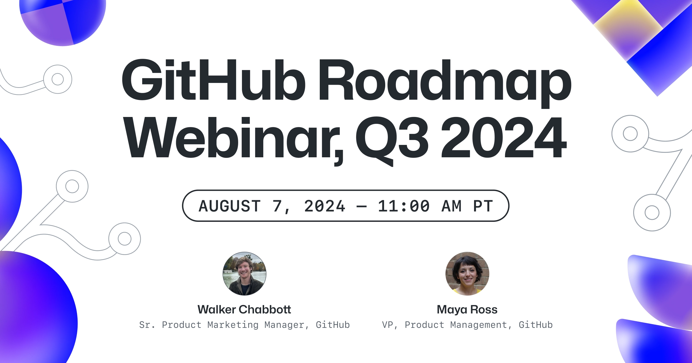 Purple shapes around the text "GitHub Roadmap Webinar Q3, 2024" on August 7, 2024 at 11:00 AM PT and the speaker Walker Chabbott