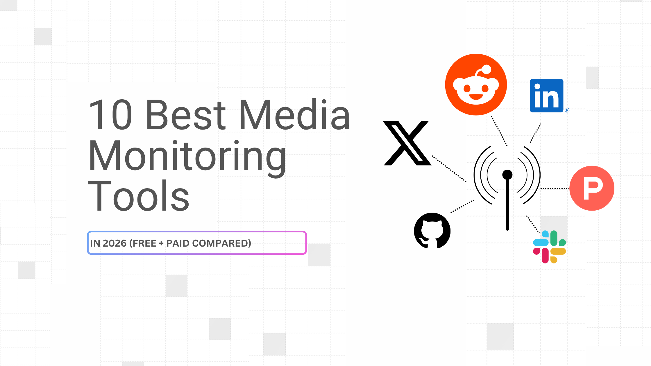 10 Best Media Monitoring Tools in 2026 (Free + Paid Compared)