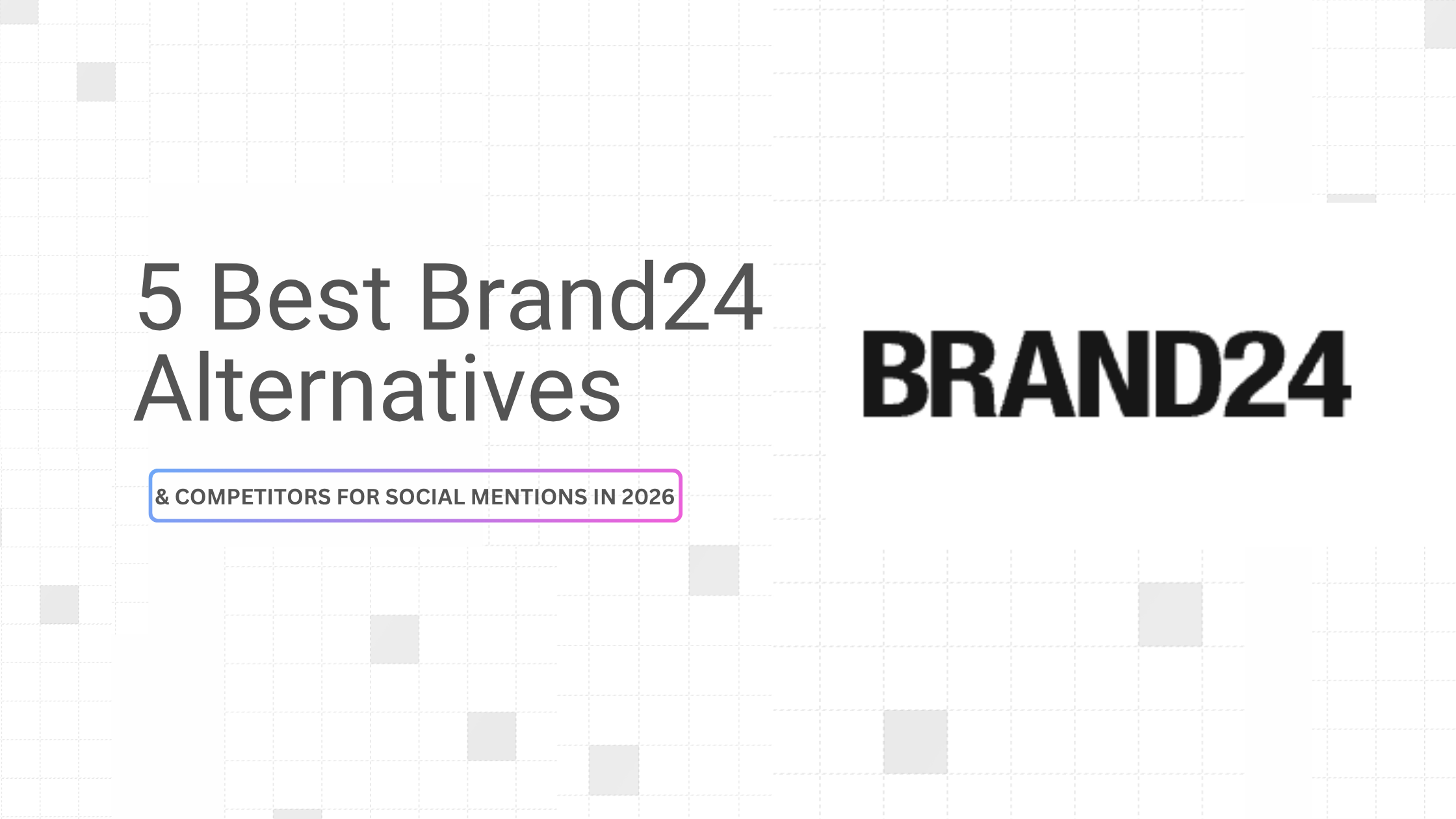 5 Best Brand24 Alternatives & Competitors for Social Mentions in 2026
