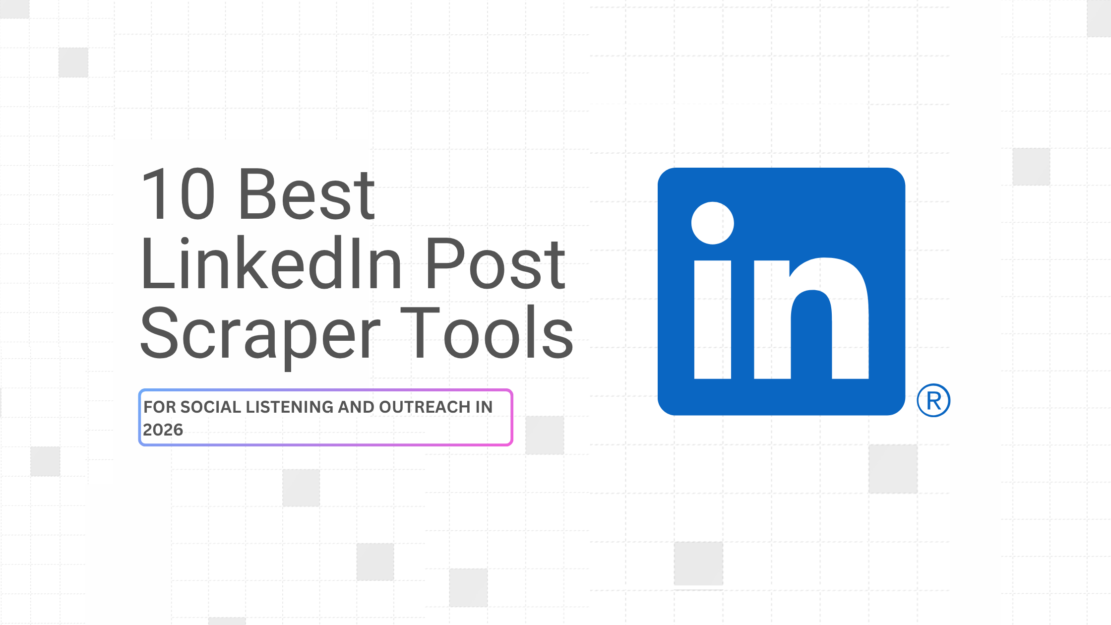 10 Best LinkedIn Post Scraper Tools for Social Listening and Outreach in 2026