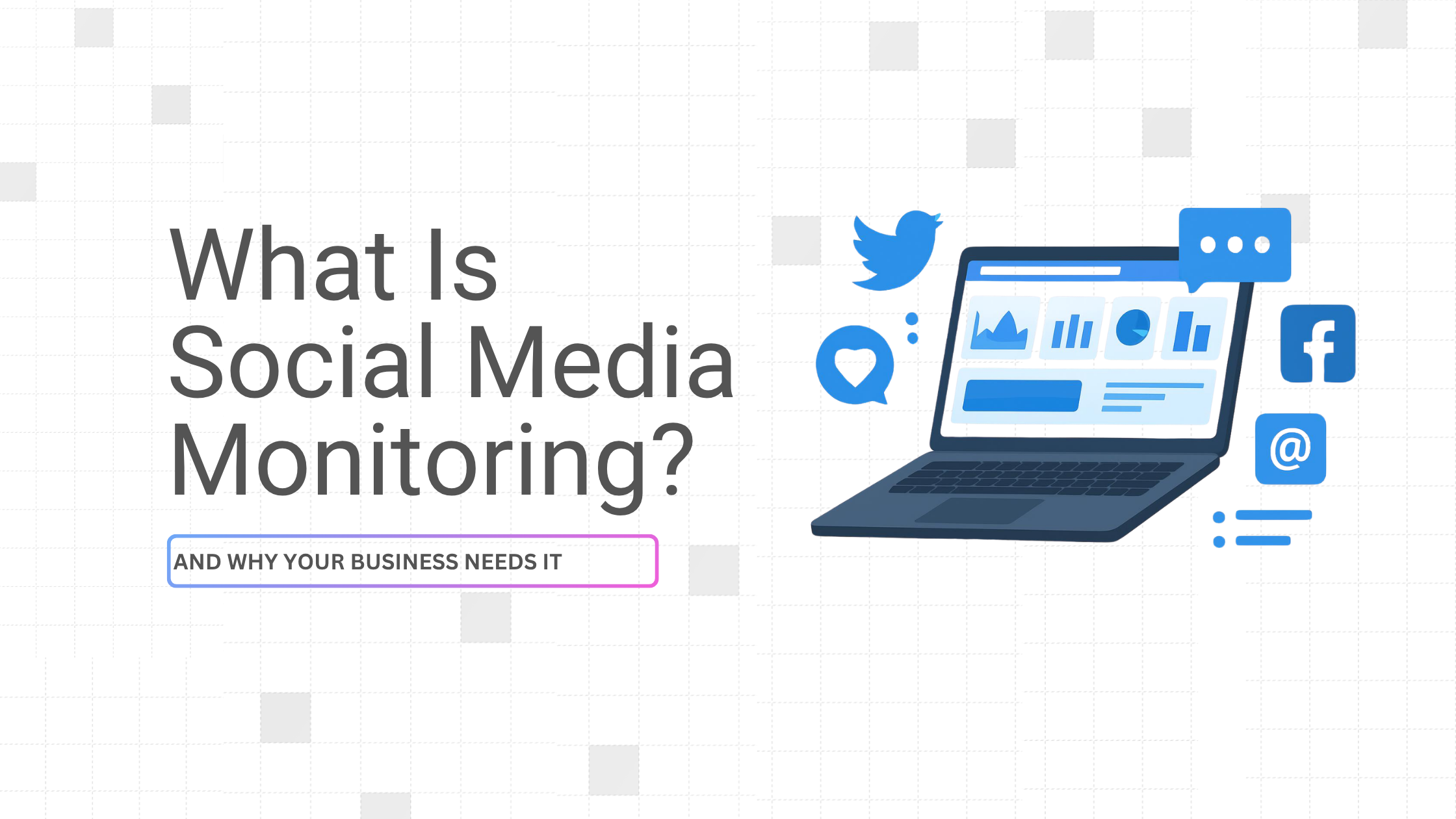 What Is Social Media Monitoring and Why Your Business Needs It