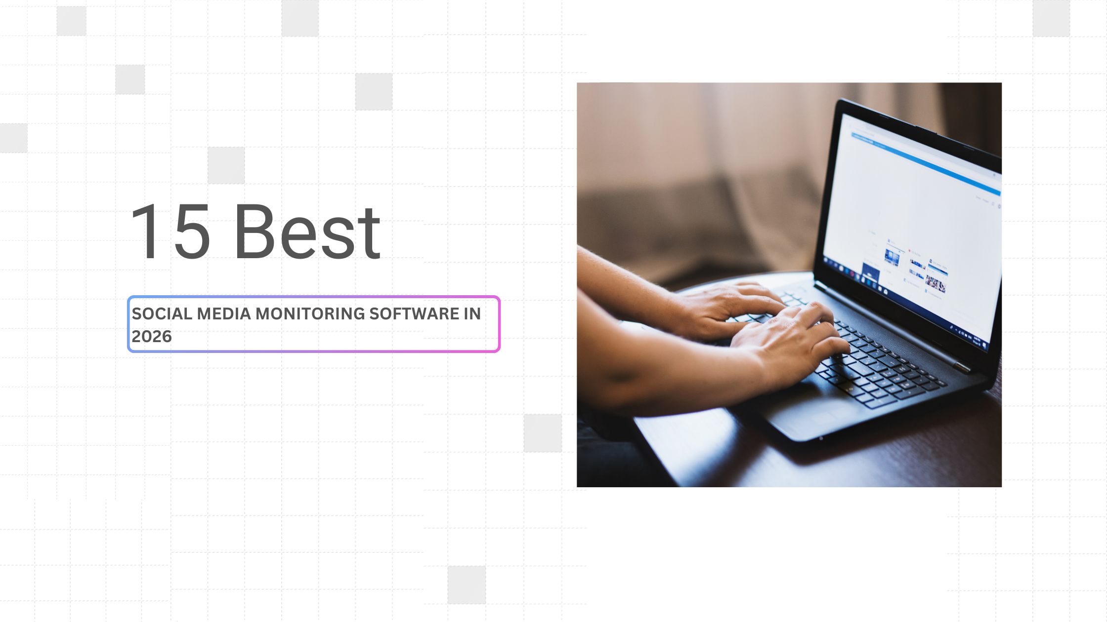 15 Best Social Media Monitoring Software in 2026