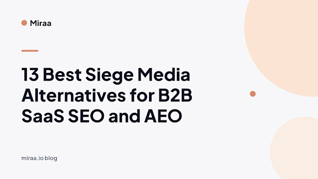 13 Best Siege Media Alternatives for B2B SaaS SEO and AEO (banner v2)
