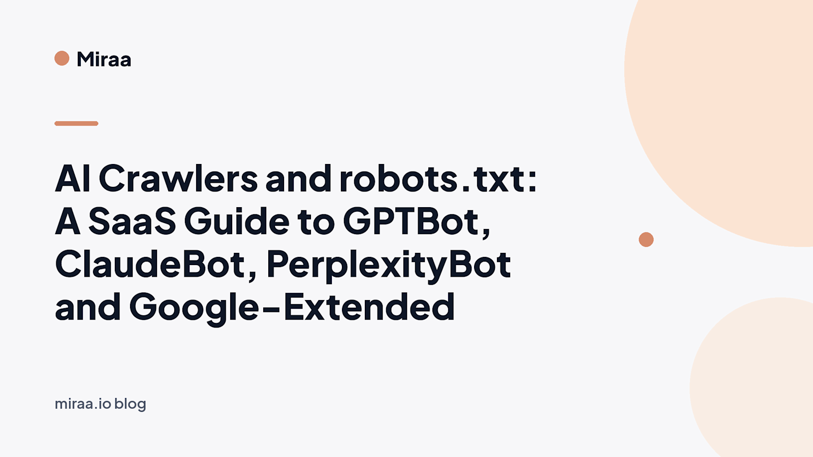 AI Crawlers and robots.txt: A SaaS Guide to GPTBot, ClaudeBot, PerplexityBot and Google-Extended (banner v2)
