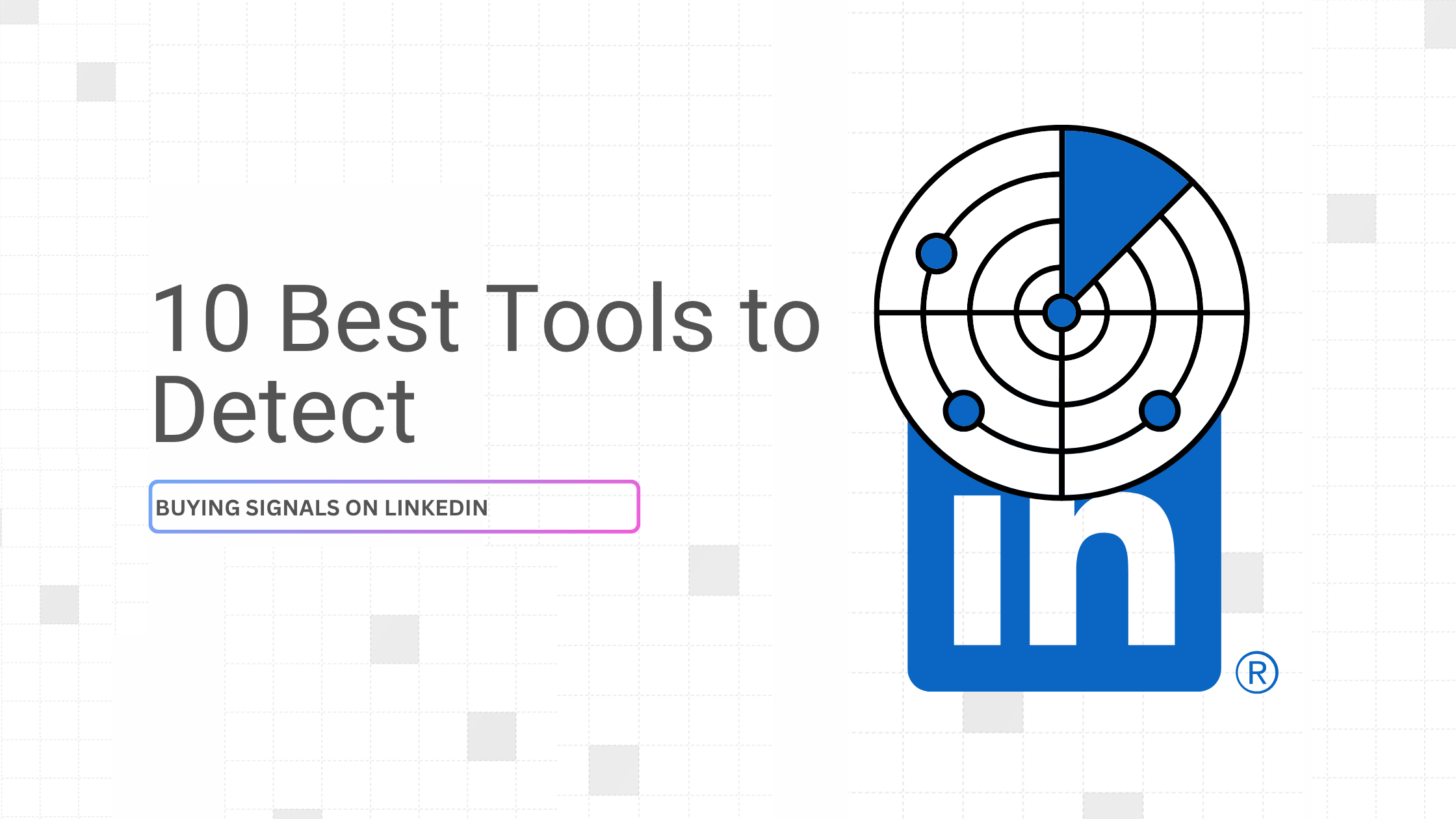 10 Best Tools to Detect Buying Signals on LinkedIn in 2026