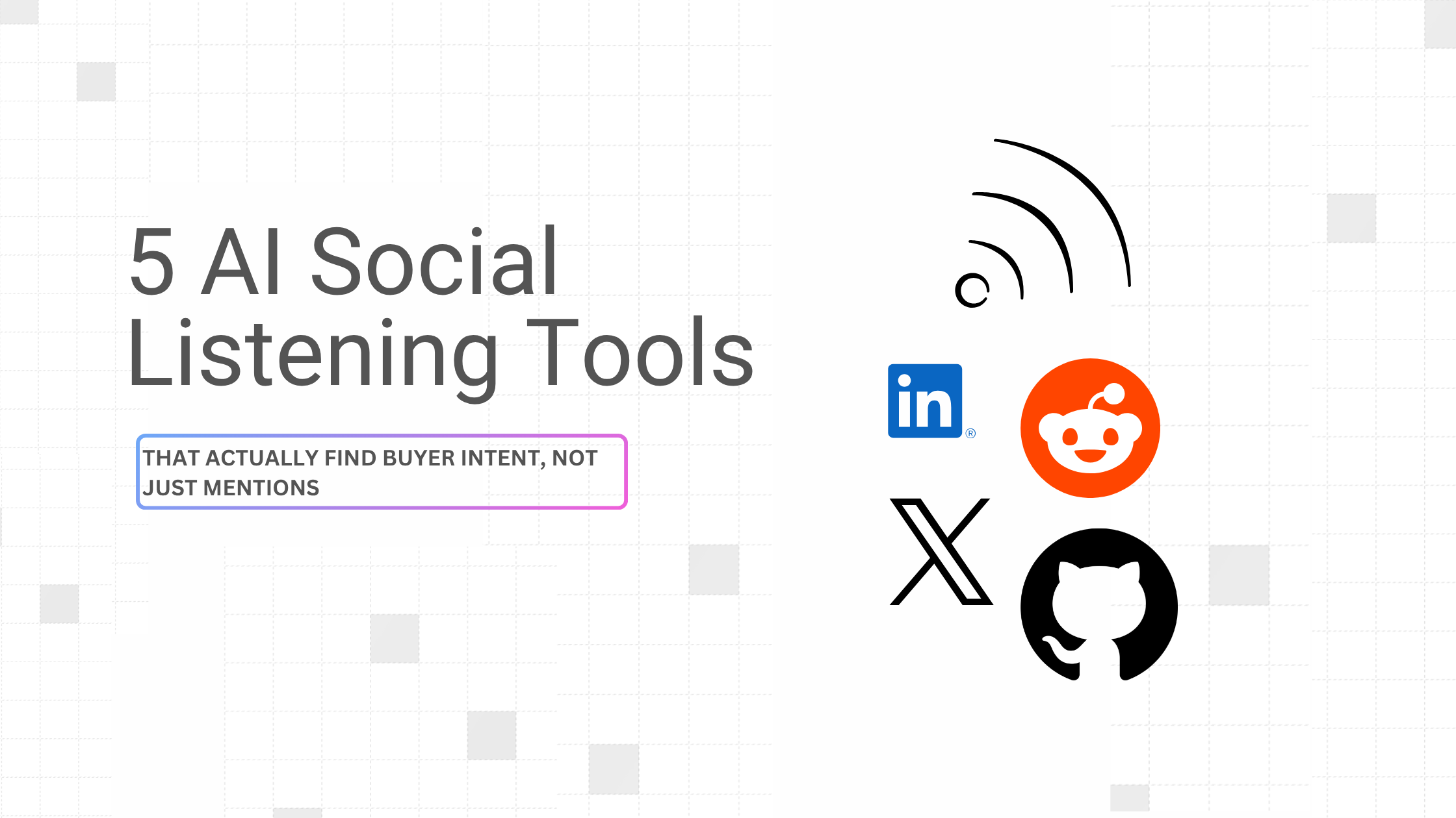 5 AI Social Listening Tools That Actually Find Buyer Intent, Not Just Mentions