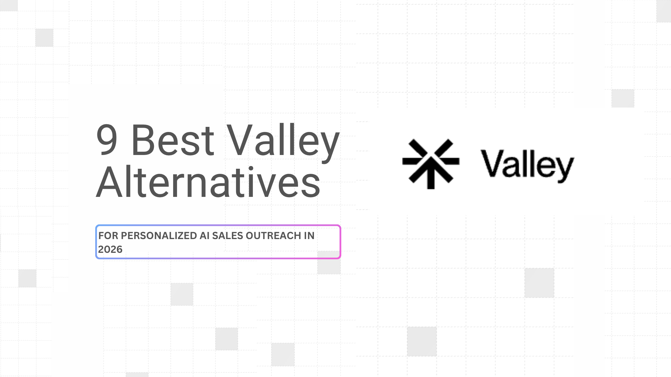 9 Best Valley Alternatives for Personalized AI Sales Outreach in 2026