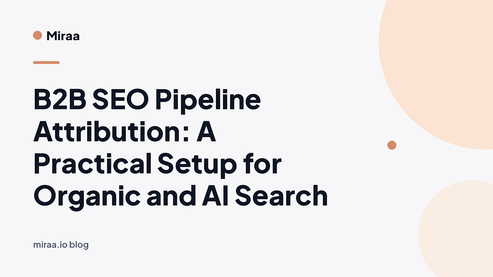 B2B SEO Pipeline Attribution: A Practical Setup for Organic and AI Search (banner v2)