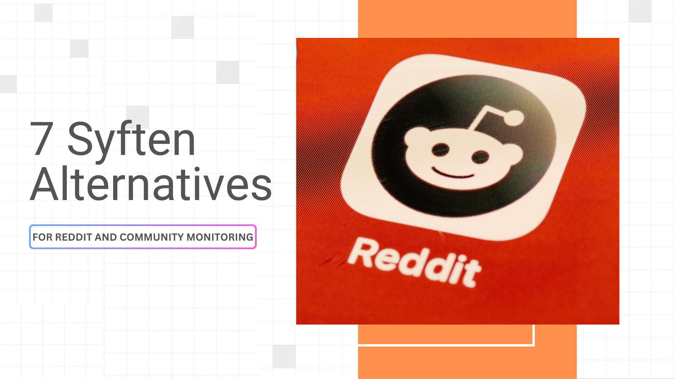 7 Powerful Syften Alternatives for Reddit and Community Monitoring