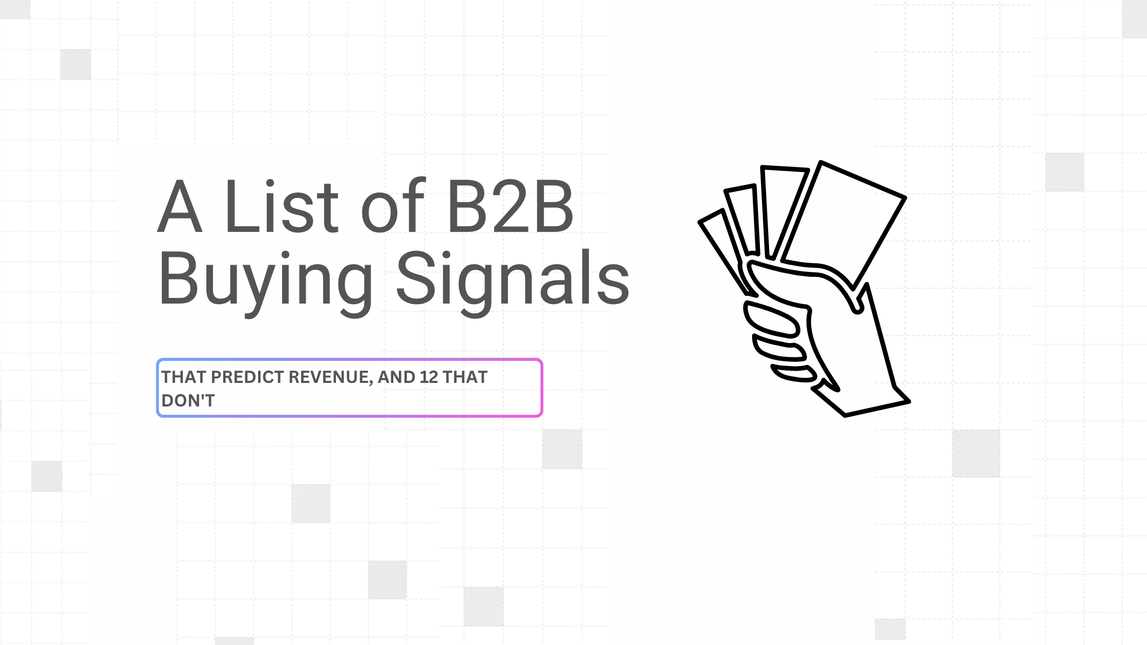 A List of B2B Buying Signals That Predict Revenue, and 12 That Don't