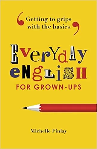 6 Books to Improve Your IELTS Score and English Skills - Everyday English for Grown-Ups: Getting to Grips with the Basics