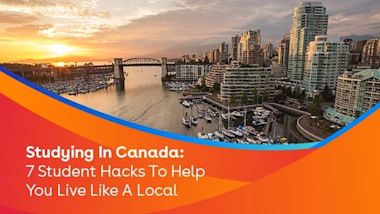 Studying In Canada: 7 Student Hacks To Help You Live Like A Local