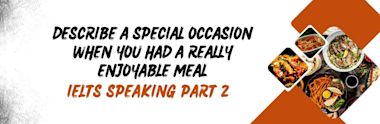 Describe a special occasion when you had a really enjoyable meal