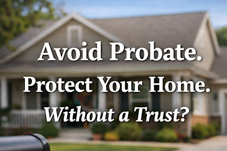 Avoid Probate and Protect Your Home in Arkansas (Without a Trust?)