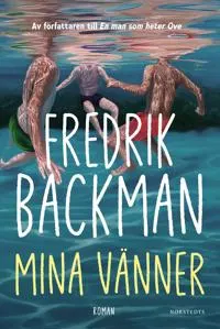 Bokomslag av 'Mina vänner' av Fredrik Backman, med simmande personer i en sjö.