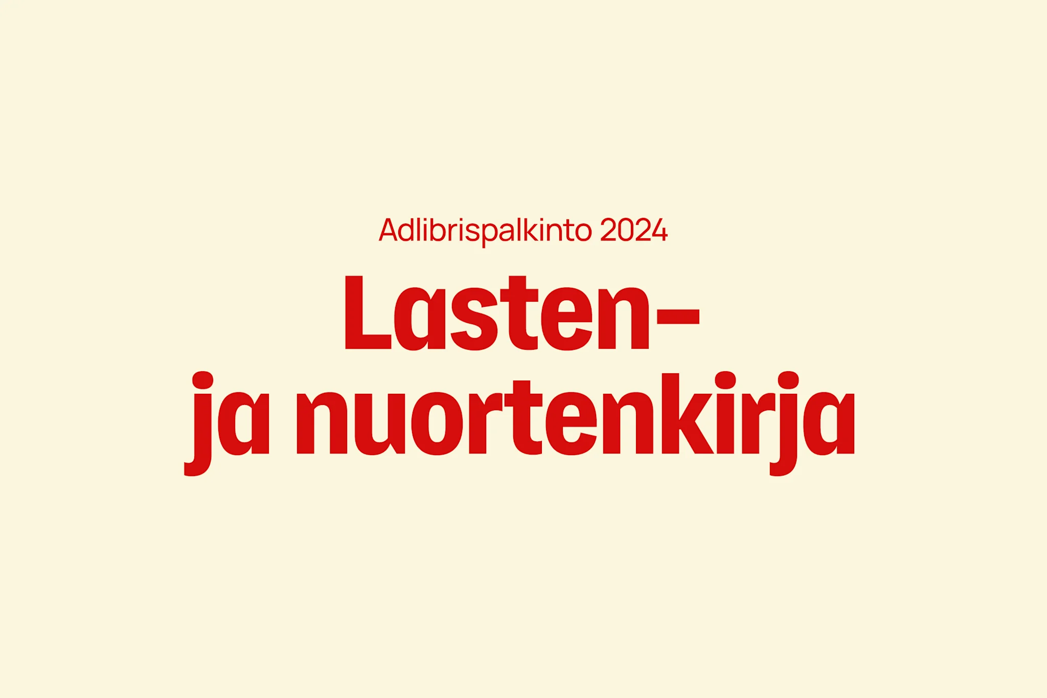 Punainen teksti, joka ilmoittaa Adlibrispalkinto 2024 vuoden lasten- ja nuortenkirjasta.