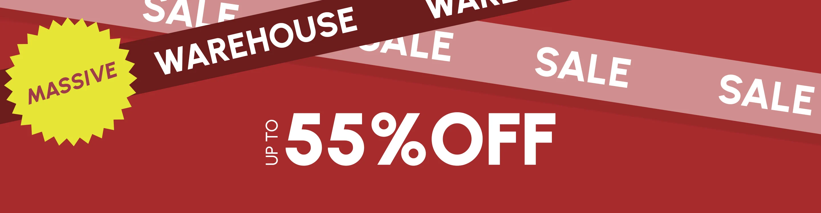 Massive Warehouse Sale - Up to 55% Off