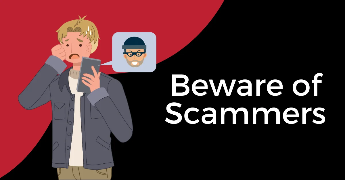 Beware of Scammers