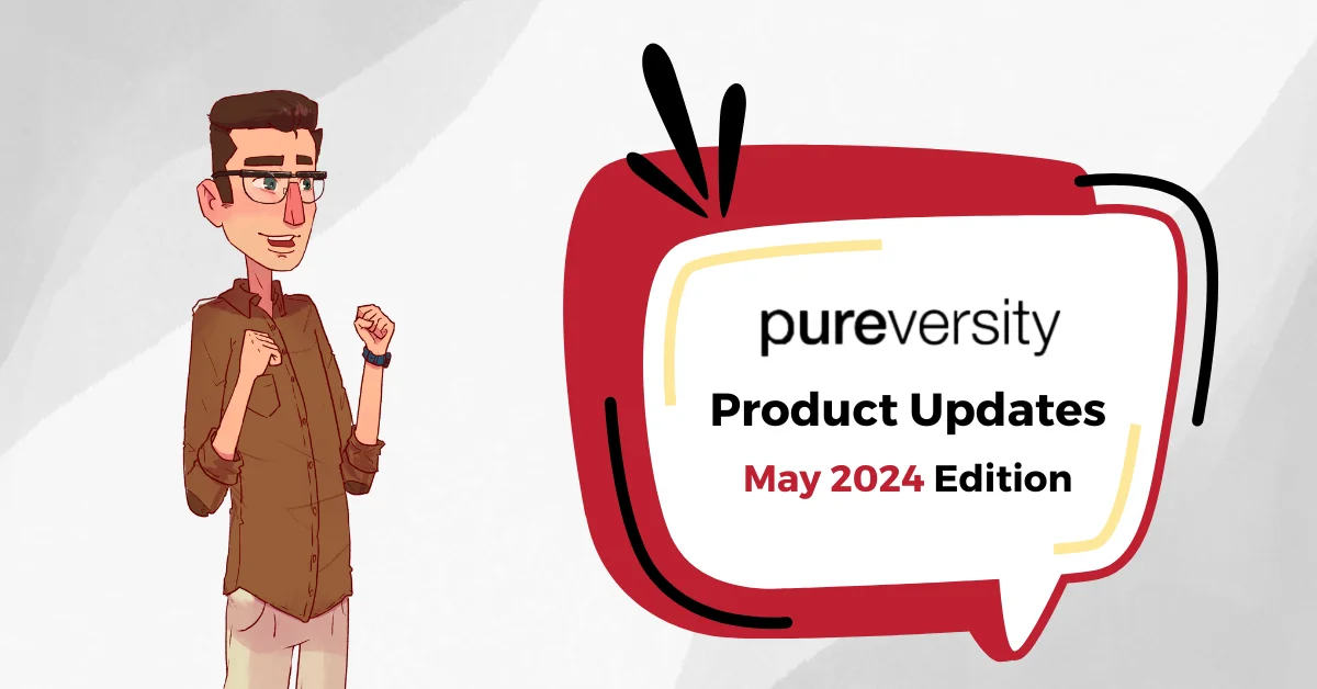 Product Updates for Pureversity May 2024