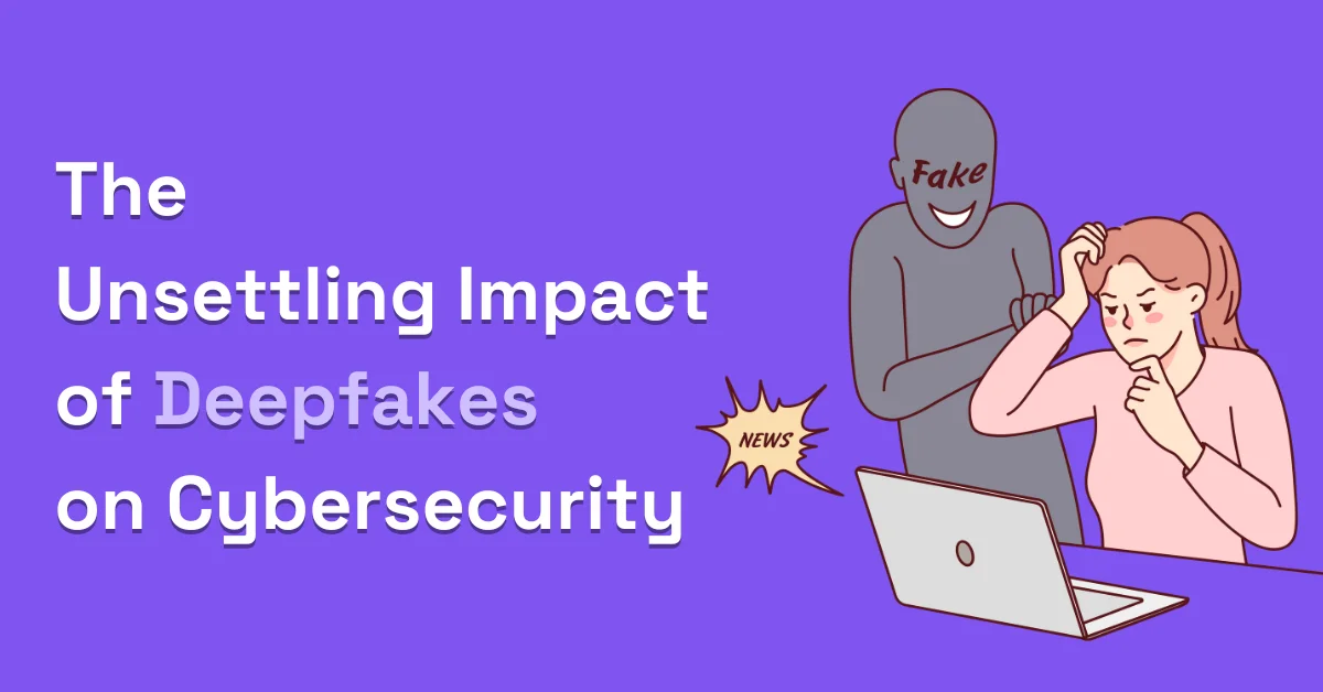 What is a Deepfake in Cyber Security blog image