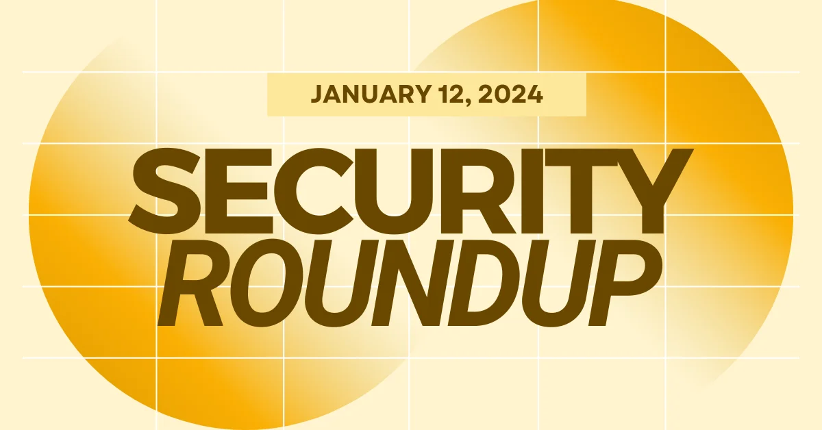 Blog feature image about cybersecurity news roundup on January 12, 2024.