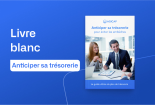 Guide pratique - Anticiper sa trésorerie pour éviter les embûches