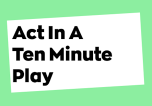 Act In A Ten Minute Play