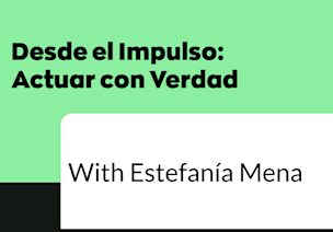 Desde el Impulso: Actuar con Verdad
