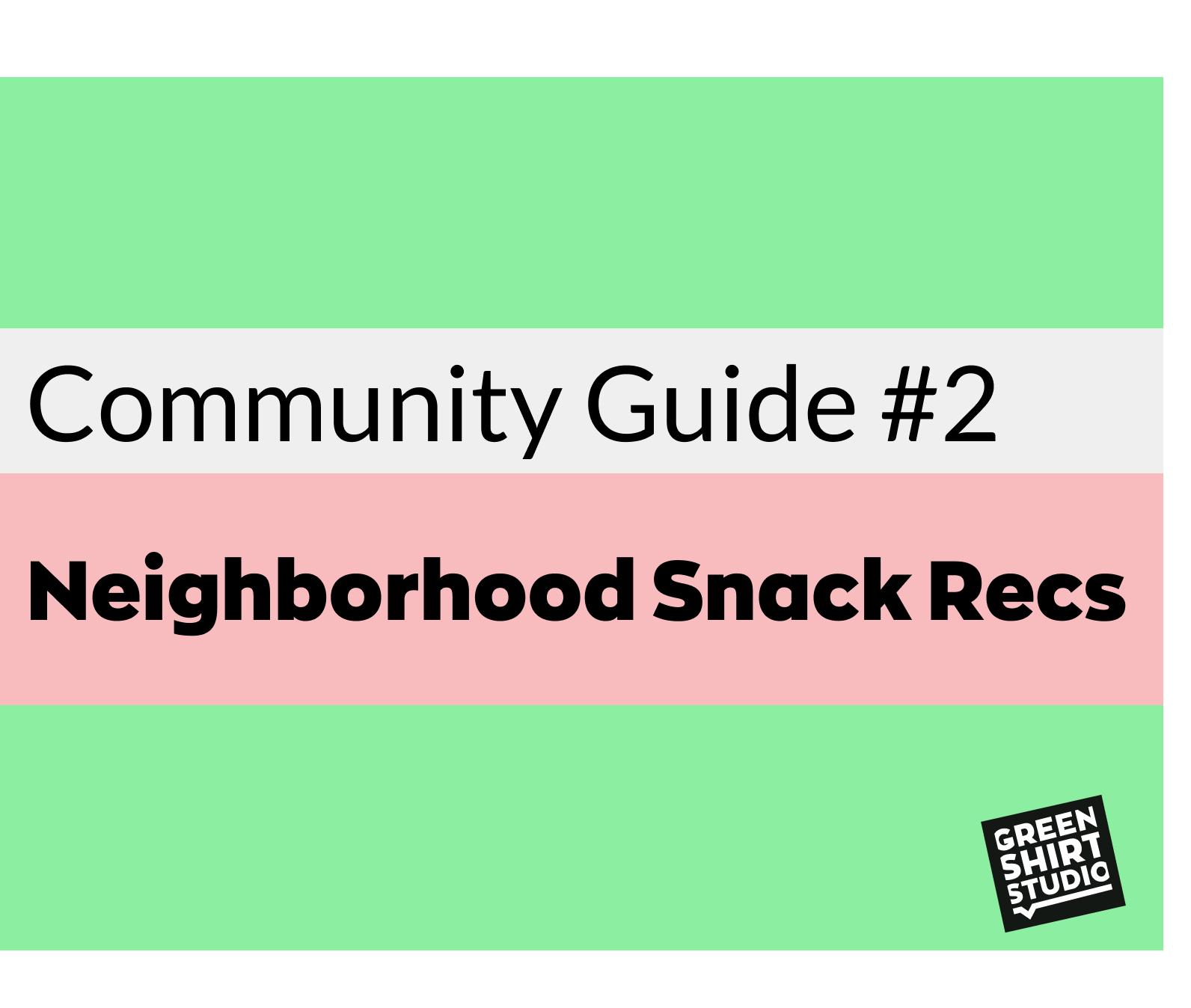 Community Guide #2: Neighborhood Snack Recs