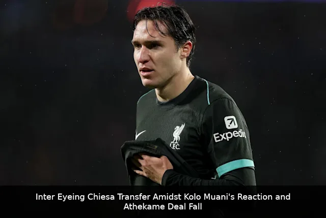 Inter Eyeing Chiesa Transfer Amidst Kolo Muani's Reaction and Athekame Deal Falling Through