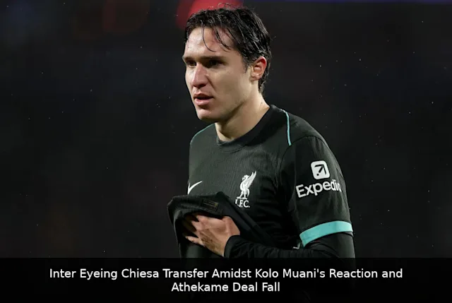 Inter Eyeing Chiesa Transfer Amidst Kolo Muani's Reaction and Athekame Deal Falling Through
