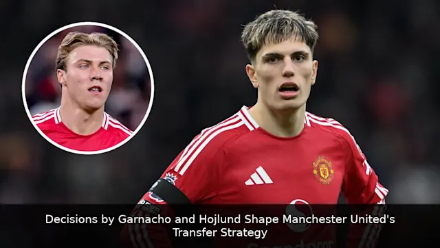 Decisions by Garnacho and Hojlund Shape Manchester United's Transfer Strategy