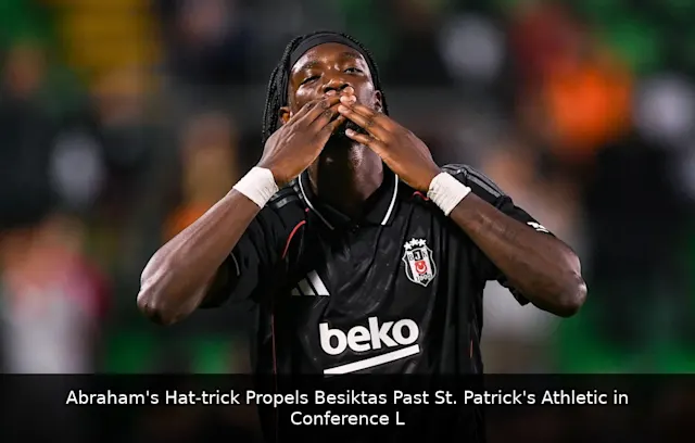 Abraham's Hat-trick Propels Besiktas Past St. Patrick's Athletic in Conference League