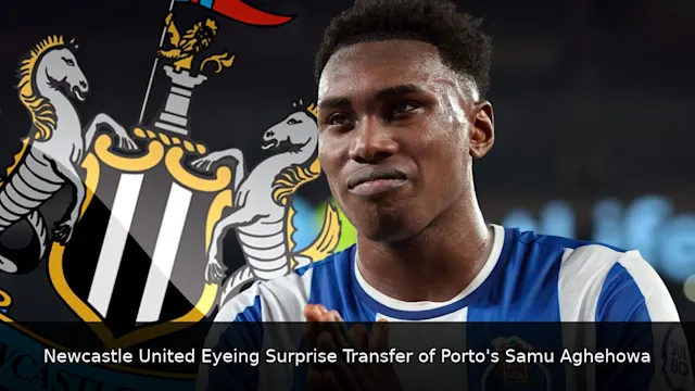 Newcastle United Eyeing Surprise Transfer of Porto's Samu Aghehowa