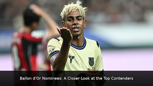 Ballon d'Or Nominees: A Closer Look at the Top Contenders