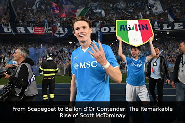 From Scapegoat to Ballon d'Or Contender: The Remarkable Rise of Scott McTominay