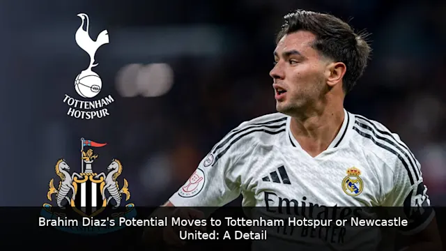 Brahim Diaz's Potential Moves to Tottenham Hotspur or Newcastle United: A Detailed Analysis