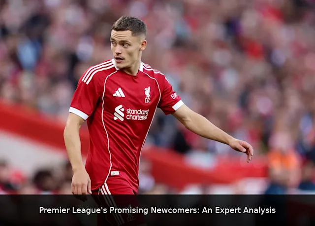 Premier League's Promising Newcomers: An Expert Analysis