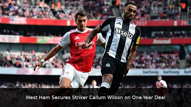 West Ham Secures Striker Callum Wilson on One-Year Deal
