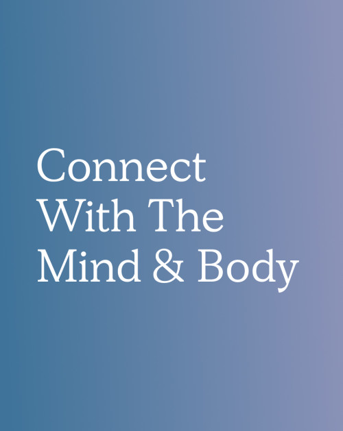 Connect With The Mind & Body