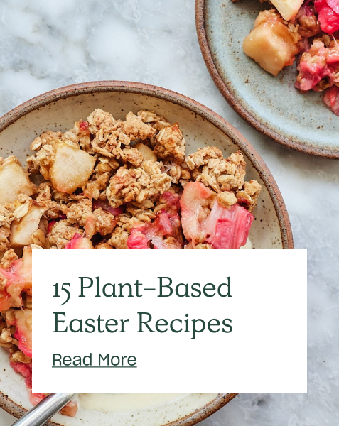 15 Plant-Based Easter Recipes