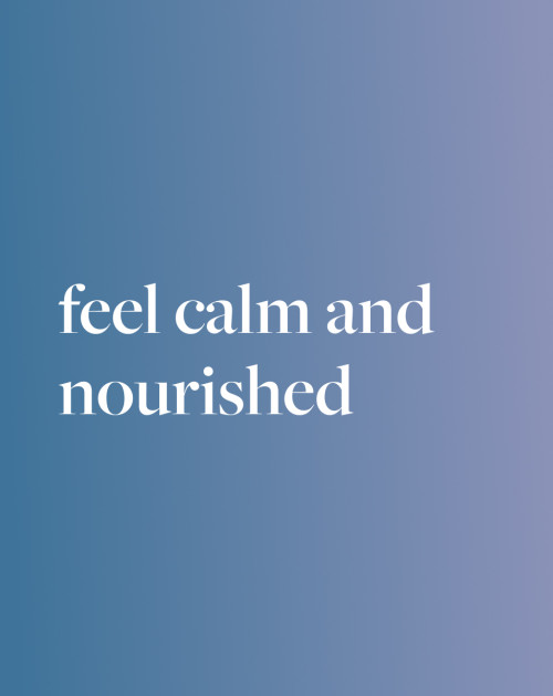 Feel Calm & Nourished