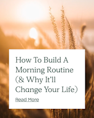 How To Build A Morning Routine Why It ll Change Your Life 