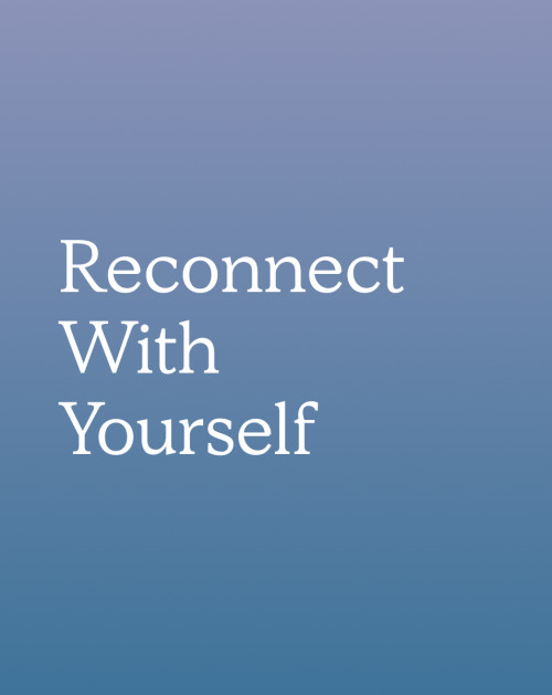 Reconnect With Yourself