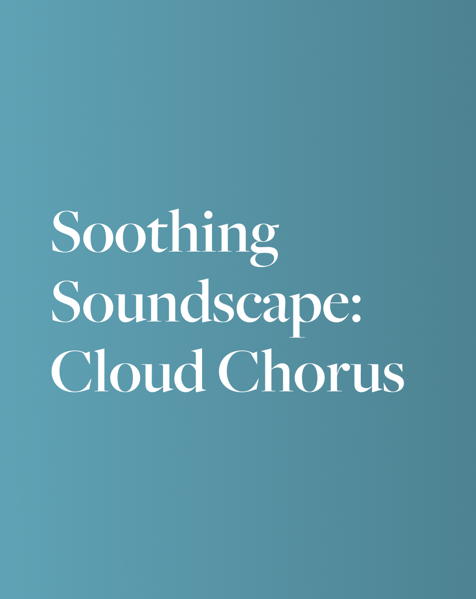 Soothing Soundscape: Cloud Chorus