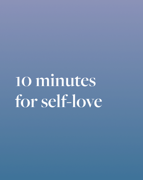 10 Minutes For Self-Love